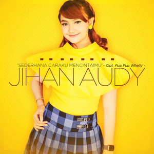 Download Lagu Jihan Audy - Sederhana Caraku Mencintaimu MP3 Download Lagu Jihan Audy - Sederhana Caraku Mencintaimu MP3