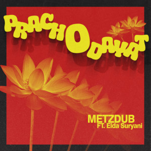 Download Lagu METZDUB, Elda Suryani - PRACHODAYAT MP3 Download Lagu METZDUB, Elda Suryani - PRACHODAYAT MP3