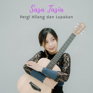 Download Lagu Sasa Tasia - Pergi Hilang Dan Lupakan MP3 Download Lagu Sasa Tasia - Pergi Hilang Dan Lupakan MP3