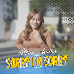 Download Lagu Mala Agatha - Sorry I'M Sorry MP3 Download Lagu Mala Agatha - Sorry I'M Sorry MP3
