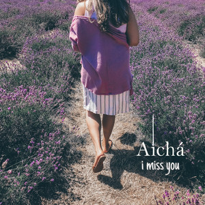 Download Lagu Aïcha - I Miss You MP3 Download Lagu Aïcha - I Miss You MP3