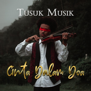 Download Lagu Tusuk Musik - Cinta Dalam Doa MP3 Download Lagu Tusuk Musik - Cinta Dalam Doa MP3
