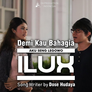 Download Lagu ILUX - Demi Kau Bahagia (Aku Seng Legowo) MP3 Download Lagu ILUX - Demi Kau Bahagia (Aku Seng Legowo) MP3
