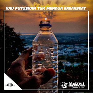 Download Lagu Dj Iqbal - KAU PUTUSKAN TUK MENDUA BREAKBEAT MP3 Download Lagu Dj Iqbal - KAU PUTUSKAN TUK MENDUA BREAKBEAT MP3
