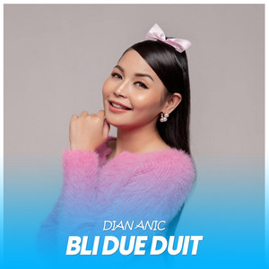 Download Lagu Dian Anic - Bli Due Duit - Live Version MP3 Download Lagu Dian Anic - Bli Due Duit - Live Version MP3