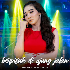 Download Lagu Difarina Indra Adella - Berpisah Di Ujung Jalan MP3 Download Lagu Difarina Indra Adella - Berpisah Di Ujung Jalan MP3