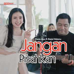 Download Lagu Dara Ayu, Bajol Ndanu - Jangan Pisahkan MP3