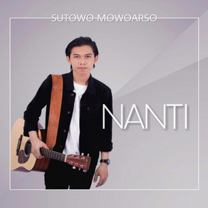 Download Lagu Sutowo Mowoarso - Nanti MP3 Download Lagu Sutowo Mowoarso - Nanti MP3