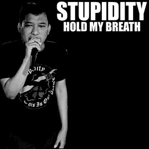 Download Lagu STUPIDITY - HOLD MY BREATH MP3 Download Lagu STUPIDITY - HOLD MY BREATH MP3