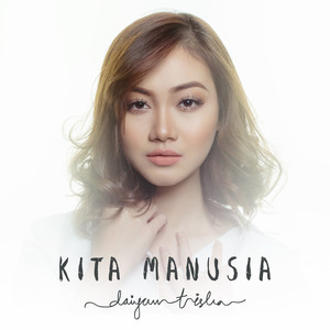 Download Lagu Daiyan Trisha - Kita Manusia MP3