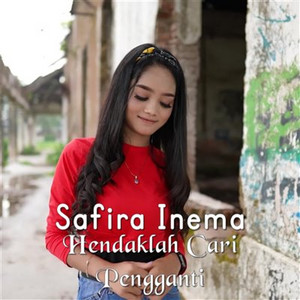 Download Lagu Safira Inema - Hendaklah Cari Pengganti MP3 Download Lagu Safira Inema - Hendaklah Cari Pengganti MP3