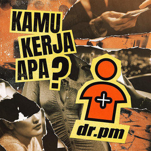 Download Lagu dr.pm - Kamu Kerja Apa? MP3 Download Lagu dr.pm - Kamu Kerja Apa? MP3