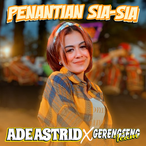 Download Lagu Ade Astrid, Gerengseng Team - Penantian Sia Sia MP3 Download Lagu Ade Astrid, Gerengseng Team - Penantian Sia Sia MP3