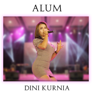 Download Lagu Dini Kurnia - Alum MP3