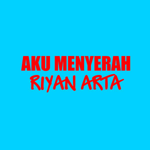 Download Lagu Riyan Arta - Aku Menyerah MP3