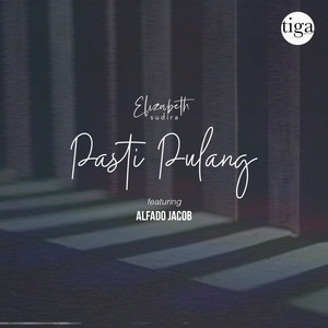 Download Lagu Elizabeth Sudira, Alfado Jacob - Pasti Pulang MP3 Download Lagu Elizabeth Sudira, Alfado Jacob - Pasti Pulang MP3