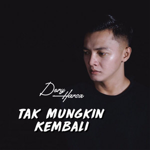 Download Lagu Dory Harsa - Tak Mungkin Kembali MP3 Download Lagu Dory Harsa - Tak Mungkin Kembali MP3