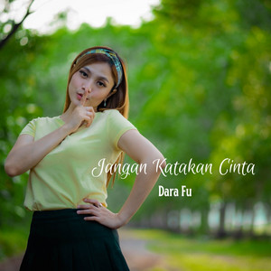 Download Lagu Dara FU - Jangan Katakan Cinta MP3 Download Lagu Dara FU - Jangan Katakan Cinta MP3