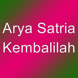 Download Lagu Arya Satria - Kembalilah MP3 Download Lagu Arya Satria - Kembalilah MP3