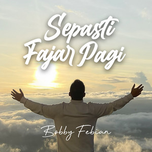 Download Lagu Bobby Febian - Sepasti Fajar Pagi MP3