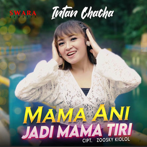 Download Lagu Intan Chacha - Mama Ani Jadi Mama Tiri MP3 Download Lagu Intan Chacha - Mama Ani Jadi Mama Tiri MP3