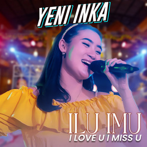 Download Lagu Yeni Inka - ILU IMU (Lagi Lagi Ku Tak Bisa Tidur) - Live Version MP3
