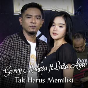 Download Lagu Gerry Mahesa, Laila Ayu - Tak Harus Memiliki MP3 Download Lagu Gerry Mahesa, Laila Ayu - Tak Harus Memiliki MP3