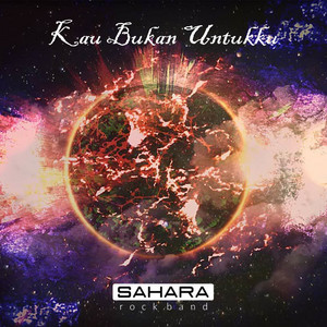 Download Lagu Sahara Rock Band - Kau Bukan Untukku MP3 Download Lagu Sahara Rock Band - Kau Bukan Untukku MP3