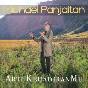 Download Lagu Michael Panjaitan - Arti KehadiranMu MP3 Download Lagu Michael Panjaitan - Arti KehadiranMu MP3