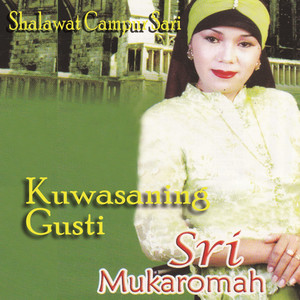 Download Lagu Sri Mukaromah - Shalawat Campur (Sari Kuwasaning Gusti) MP3 Download Lagu Sri Mukaromah - Shalawat Campur (Sari Kuwasaning Gusti) MP3