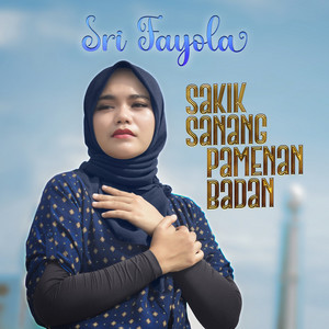 Download Lagu Sri Fayola - Sakik Sanang Pamenan Badan MP3 Download Lagu Sri Fayola - Sakik Sanang Pamenan Badan MP3