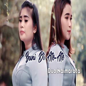 Download Lagu Duo Naimarata - Buni Di Ate- Ate MP3 Download Lagu Duo Naimarata - Buni Di Ate- Ate MP3
