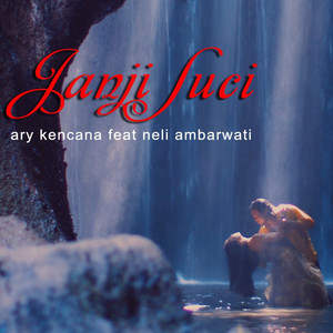 Download Lagu Ary Kencana, Neli Ambarwati - Janji Suci MP3 Download Lagu Ary Kencana, Neli Ambarwati - Janji Suci MP3