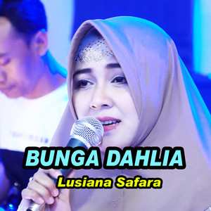 Download Lagu Lusiana Safara - Bunga Dahlia MP3 Download Lagu Lusiana Safara - Bunga Dahlia MP3
