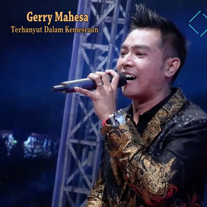 Download Lagu Gerry Mahesa - Terhanyut Dalam Kemesraan MP3 Download Lagu Gerry Mahesa - Terhanyut Dalam Kemesraan MP3