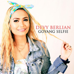 Download Lagu Devy Berlian - Goyang Selfie MP3 Download Lagu Devy Berlian - Goyang Selfie MP3