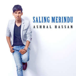 Download Lagu Ashral Hassan - Saling Merindu MP3 Download Lagu Ashral Hassan - Saling Merindu MP3