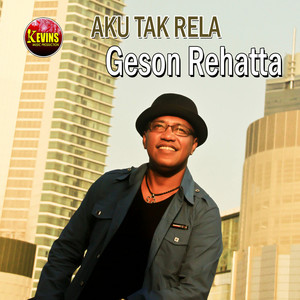 Download Lagu Geson Rehatta - Aku Tak Rela MP3