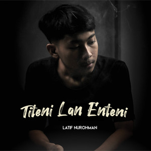 Download Lagu Latif Nurohman - Titeni Lan Enteni MP3 Download Lagu Latif Nurohman - Titeni Lan Enteni MP3