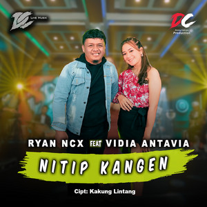 Download Lagu Ryan NCX, Vidia Antavia - Nitip Kangen MP3 Download Lagu Ryan NCX, Vidia Antavia - Nitip Kangen MP3