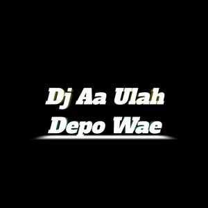 Download Lagu Yandi Biansyah - Dj Aa Ulah Depo Wae MP3
