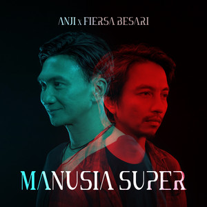 Download Lagu Anji, Fiersa Besari - Manusia Super MP3 Download Lagu Anji, Fiersa Besari - Manusia Super MP3