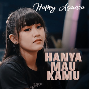 Download Lagu Happy Asmara - Hanya Mau Kamu MP3