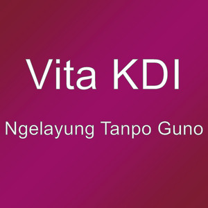 Download Lagu Vita Kdi - Ngelayung Tanpo Guno MP3