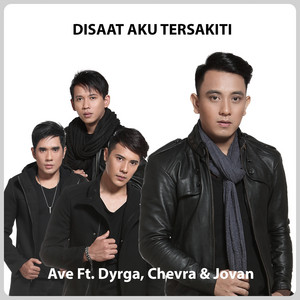 Download Lagu Ave, Dyrga, Chevra & Jovan - Disaat Aku Tersakiti MP3
