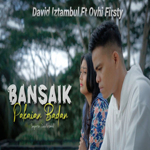 Download Lagu David Iztambul, Ovhi Firsty - Bansaik Pakaian Badan MP3