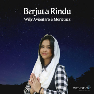 Download Lagu Willy Aviantara, Morietnez - Berjuta Rindu MP3
