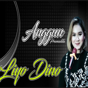 Download Lagu Anggun Pramudita - Liyo Dino MP3 Download Lagu Anggun Pramudita - Liyo Dino MP3