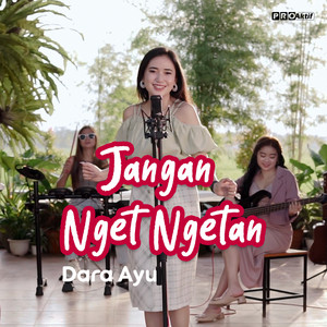 Download Lagu Dara Ayu - Jangan Nget Ngetan MP3 Download Lagu Dara Ayu - Jangan Nget Ngetan MP3