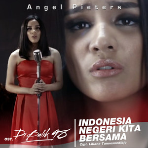 Download Lagu Angel Pieters - Indonesia Negeri Kita Bersama - From "Di Balik 98" MP3 Download Lagu Angel Pieters - Indonesia Negeri Kita Bersama - From "Di Balik 98" MP3